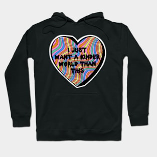 I Just Want A Kinder World Than This Groovy Colorful Candy Heart Hoodie